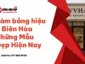 Làm bảng hiệu ở Biên Hòa Những Mẫu Đẹp Hiện Nay