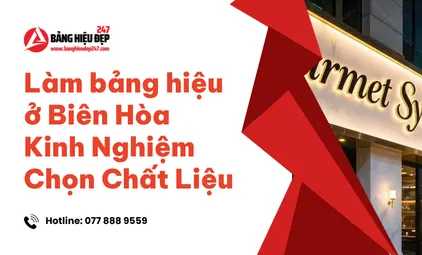 Làm bảng hiệu ở Biên Hòa Kinh Nghiệm Chọn Chất Liệu