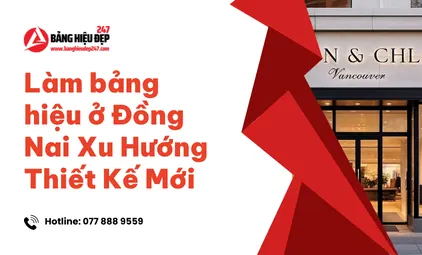 Làm bảng hiệu ở Đồng Nai Xu Hướng Thiết Kế Mới
